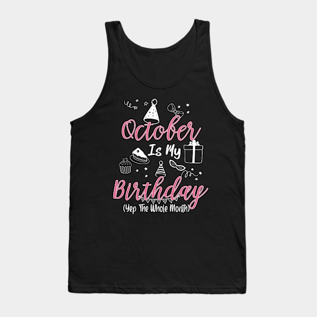 October Is My Birthday Month B-day Gift For Girl And Woman Tank Top by inksplashcreations